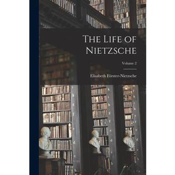 The Life of Nietzsche; Volume 2