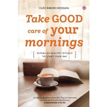 Take GOOD care of your mornings