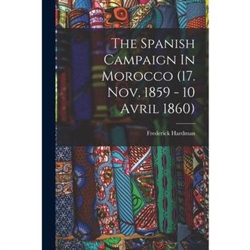 The Spanish Campaign In Morocco (17. Nov. 1859 - 10 Avril 1860)