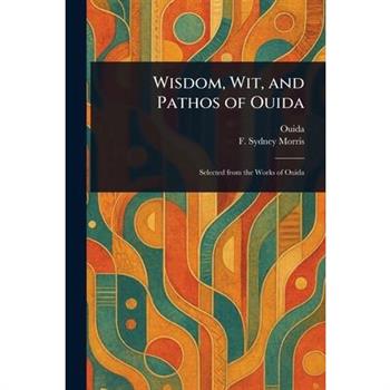 Wisdom, Wit, and Pathos of Ouida