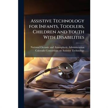 Assistive Technology for Infants, Toddlers, Children and Youth With Disabilities