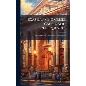 Texas Banking Crisis, Causes and Consequences