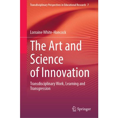 The Art and Science of Innovation