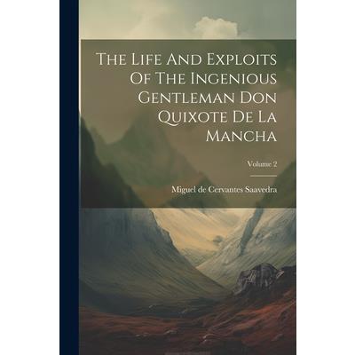 The Life And Exploits Of The Ingenious Gentleman Don Quixote De La Mancha; Volume 2