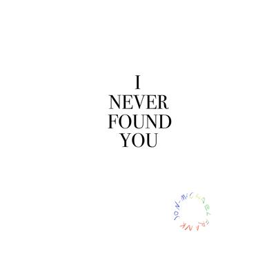 I Never Found You