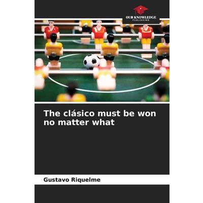 The cl獺sico must be won no matter what