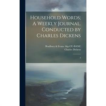 Household Words; A Weekly Journal. Conducted by Charles Dickens