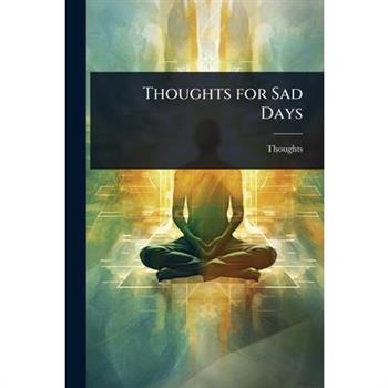 Thoughts for Sad Days
