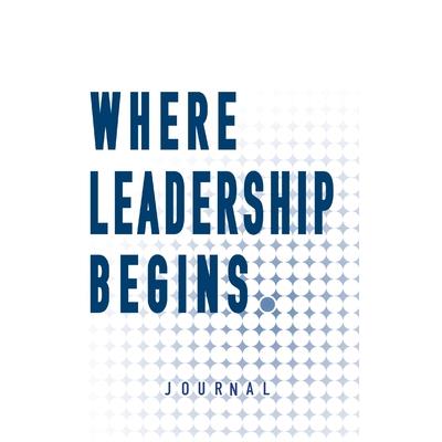 Where Leadership Begins - Journal