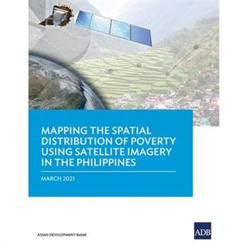 Mapping the Spatial Distribution of Poverty Using Satellite Imagery in the Philippines
