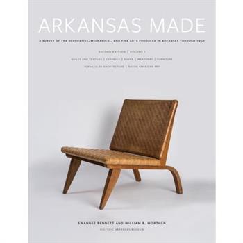 Arkansas Made, Volume 1, Volume 1A Survey of the Decorative, Mechanical, and Fine Arts Produced in Arkansas Through 1950