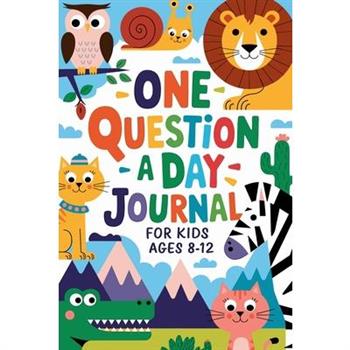 One Question a Day Journal 365 Days of Fun, Critical Thinking, and Creative Expression for Kids Aged 7-14!