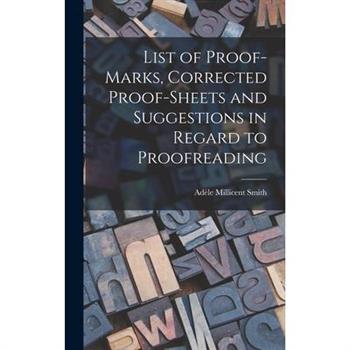 List of Proof-marks, Corrected Proof-sheets and Suggestions in Regard to Proofreading