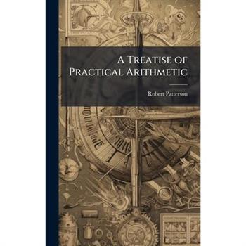 A Treatise of Practical Arithmetic