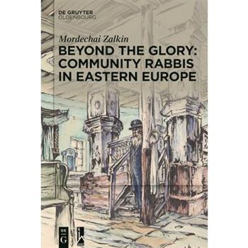 Beyond the Glory: Community Rabbis in Eastern Europe
