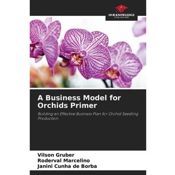 A Business Model for Orchids Primer