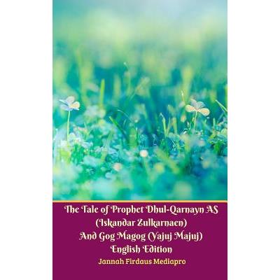 The Tale of Prophet Dhul-Qarnayn AS (Iskandar Zulkarnaen) And Gog Magog (Yajuj Majuj) Engl