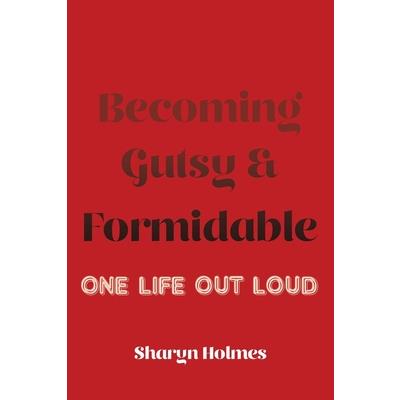 Becoming Gutsy and Formidable