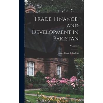 Trade, Finance, and Development in Pakistan; Volume 3