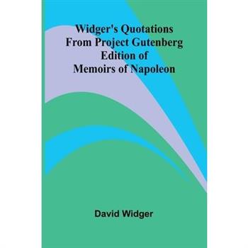 Widger's Quotations from Project Gutenberg Edition of Memoirs of Napoleon