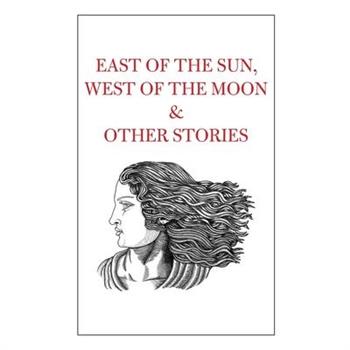 East of the Sun, West of the Moon & Other Stories