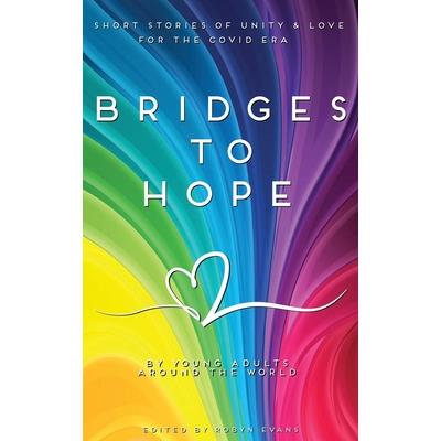 Bridges to hopeShort stories of unity & love for the COVID era from young adults around th