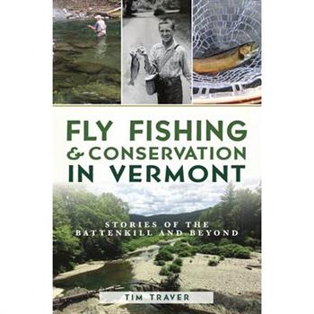 Fly Fishing and Conservation in Vermont