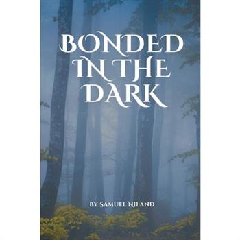 Bonded in the Dark