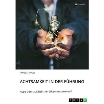 Achtsamkeit in der F羹hrung. Hype oder zus瓣tzlicher Erkenntnisgewinn?