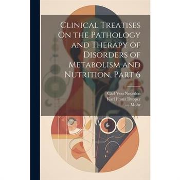 Clinical Treatises On the Pathology and Therapy of Disorders of Metabolism and Nutrition, Part 6