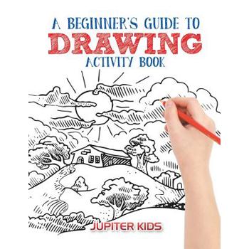 A Beginner’s Guide to Drawing Activity Book