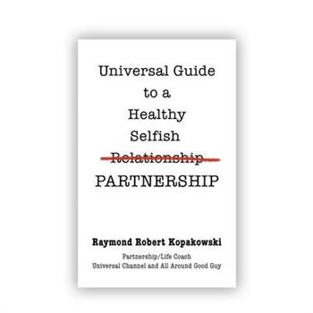 Universal Guide to a Healthy Selfish Relationship/Partnership