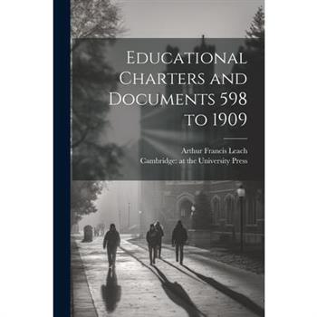 Educational Charters and Documents 598 to 1909