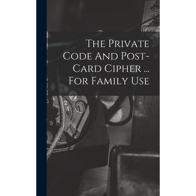 The Private Code And Post-card Cipher ... For Family Use