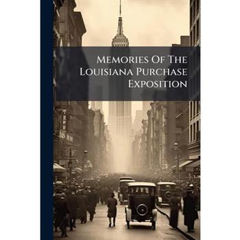 Memories Of The Louisiana Purchase Exposition