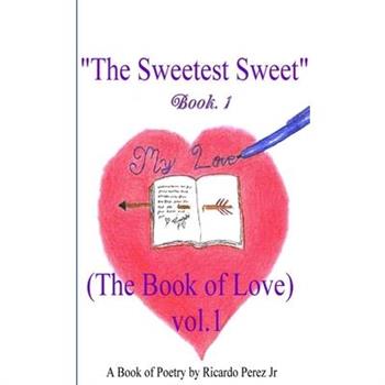 The Sweetest Sweet (Book of Love) Vol. 1 Book 1