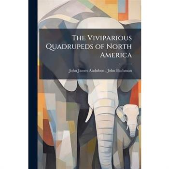 The Viviparious Quadrupeds of North America