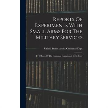 Reports Of Experiments With Small Arms For The Military Services