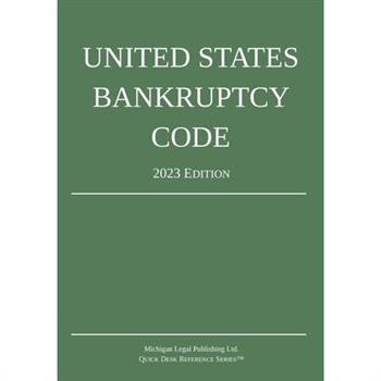 United States Bankruptcy Code; 2023 Edition