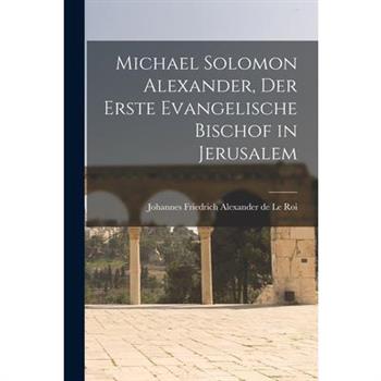 Michael Solomon Alexander, der Erste Evangelische Bischof in Jerusalem