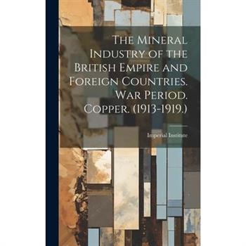 The Mineral Industry of the British Empire and Foreign Countries. War Period. Copper. (1913-1919.)