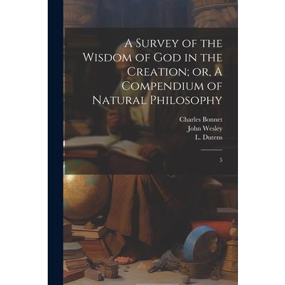 A Survey of the Wisdom of God in the Creation; or, A Compendium of Natural Philosophy