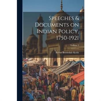 Speeches & Documents on Indian Policy, 1750-1921; Volume 2