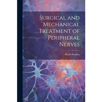 Surgical and Mechanical Treatment of Peripheral Nerves