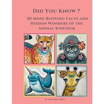 Did you know ? 50 Mind-Blowing Facts and Hidden Wonders of the Animal Kingdom.