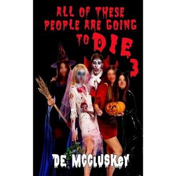 All Of These People Are Going To Die