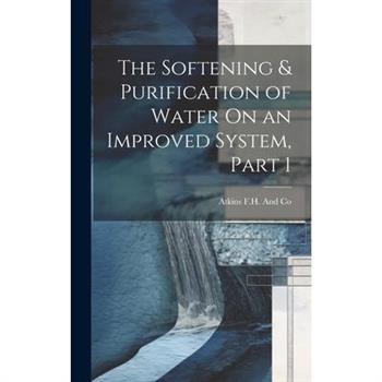 The Softening & Purification of Water On an Improved System, Part 1