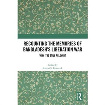 Recounting the Memories of Bangladesh’s Liberation War