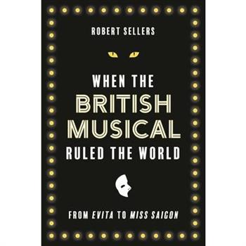 When the British Musical Ruled the World