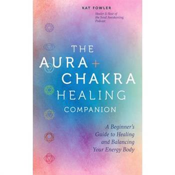 The Aura & Chakra Healing Companion